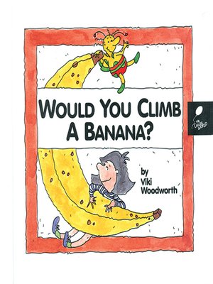 cover image of Would You Climb a Banana?